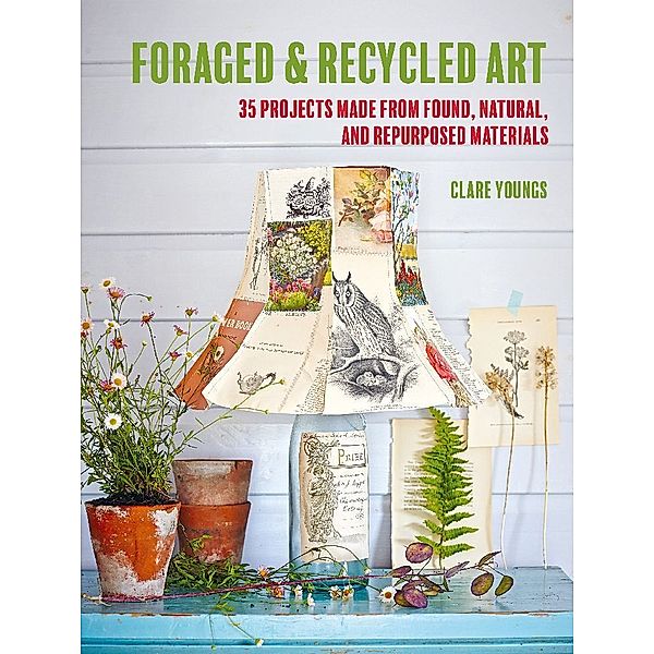 Foraged and Recycled Art, Clare Youngs