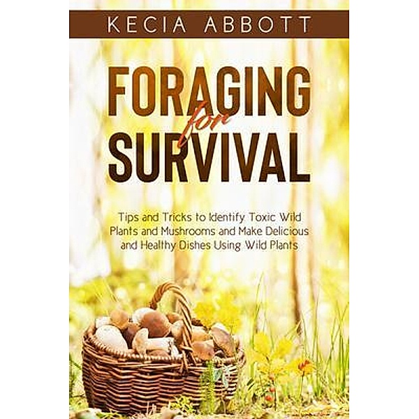 FORAGING FOR SURVIVAL, Kecia Abbott