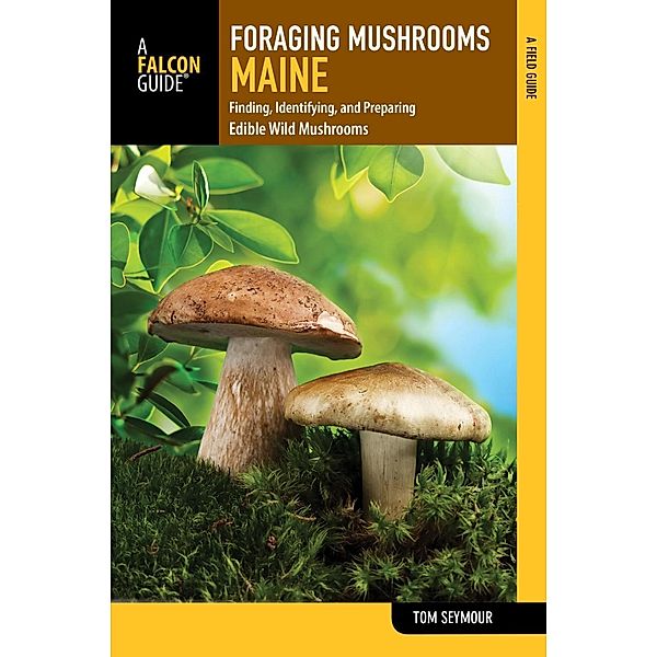 Foraging Mushrooms Maine / Foraging Series, Tom Seymour