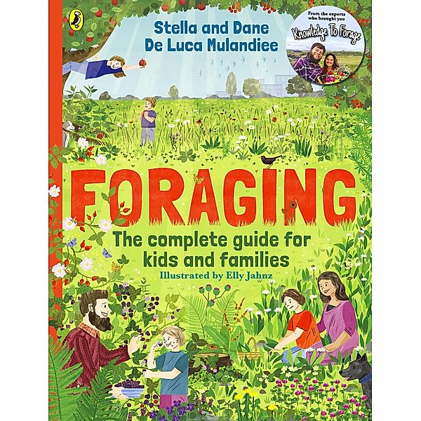 Foraging: The Complete Guide for Kids and Families!, Stella and Dane de Luca Mulandiee