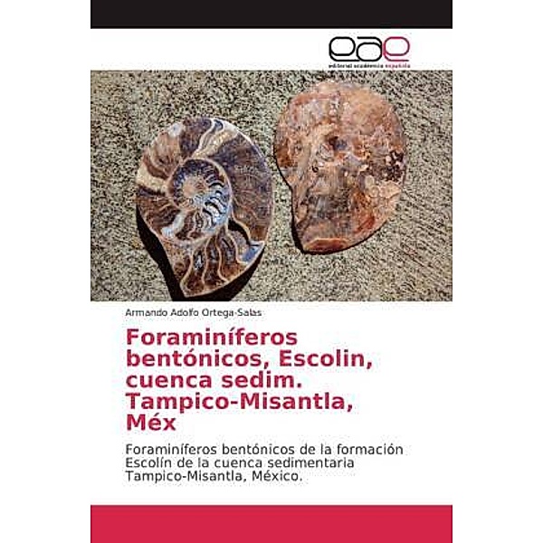 Foraminíferos bentónicos, Escolin, cuenca sedim. Tampico-Misantla, Méx, Armando Adolfo Ortega-Salas