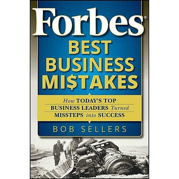 Forbes Best Business Mistakes, Bob Sellers