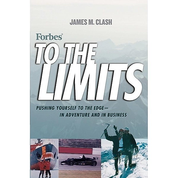 Forbes To The Limits, James M. Clash