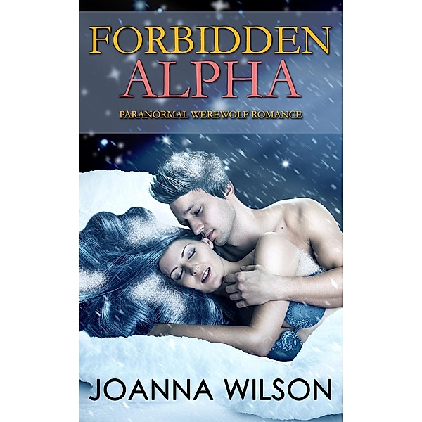 Forbidden Alpha (Paranormal Werewolf Romance), Joanna Wilson