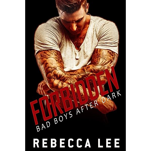 Forbidden: Bad Boys After Dark / Forbidden, Rebecca Lee