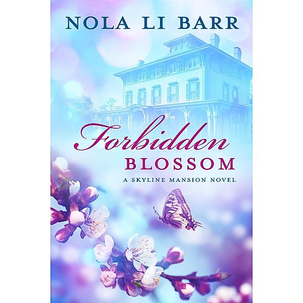 Forbidden Blossom (Skyline Mansion, #1) / Skyline Mansion, Nola Li Barr
