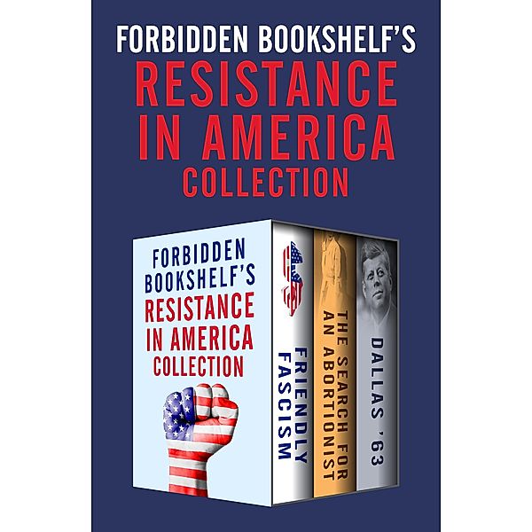 Forbidden Bookshelf's Resistance in America Collection / Forbidden Bookshelf, Bertram Gross, Nancy Howell Lee, Peter Dale Scott