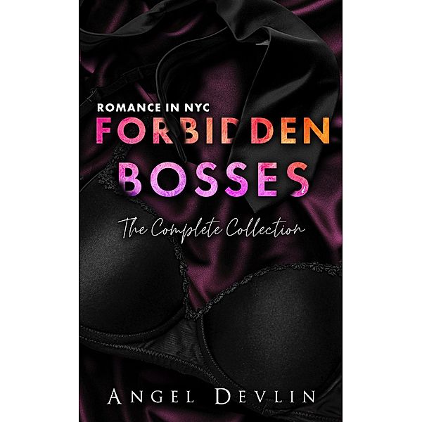 Forbidden Bosses, The Complete Collection (Romance in NYC: Forbidden Bosses) / Romance in NYC: Forbidden Bosses, Andie M. Long