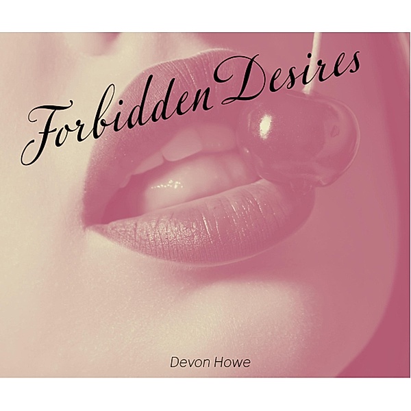 Forbidden Desires / Forbidden Desires, Devon Howe
