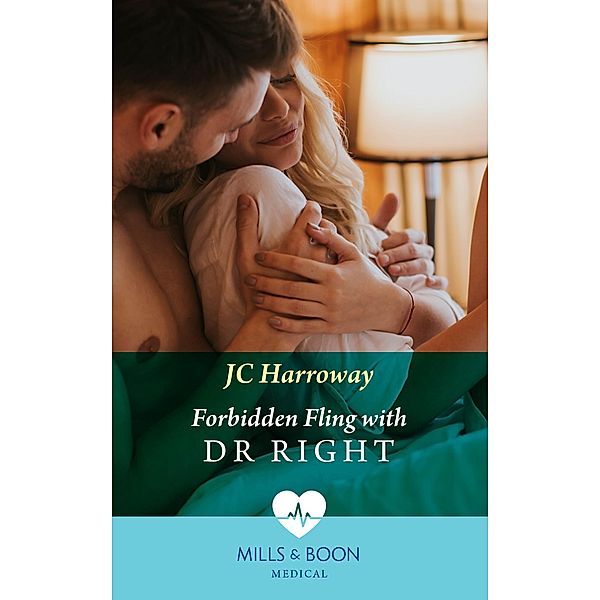Forbidden Fling With Dr Right (Mills & Boon Medical), JC Harroway