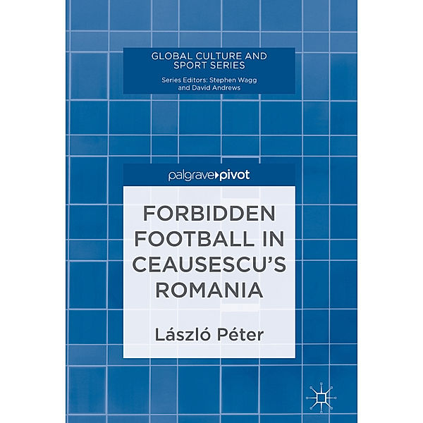 Forbidden Football in Ceausescu's Romania, László Péter