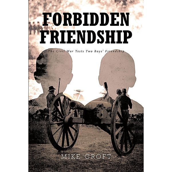 Forbidden Friendship / Covenant Books, Inc., Mike Groft