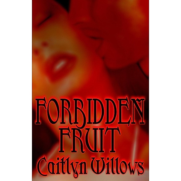 Forbidden Fruit, Caitlyn Willows