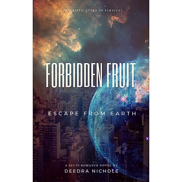 Forbidden Fruit: Escape From Earth / Forbidden Fruit, Deedra Nichole