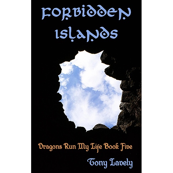 Forbidden Islands (Dragons Run My Life, #5) / Dragons Run My Life, Tony Lavely