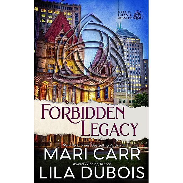 Forbidden Legacy (Trinity Masters: Fall of the Grand Master, #4) / Trinity Masters: Fall of the Grand Master, Mari Carr, Lila Dubois