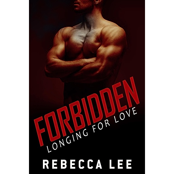 Forbidden: Longing for Love / Forbidden, Rebecca Lee