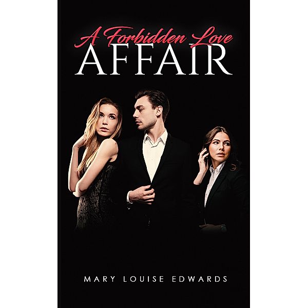 Forbidden Love Affair / Austin Macauley Publishers LLC, Mary Louise Edwards