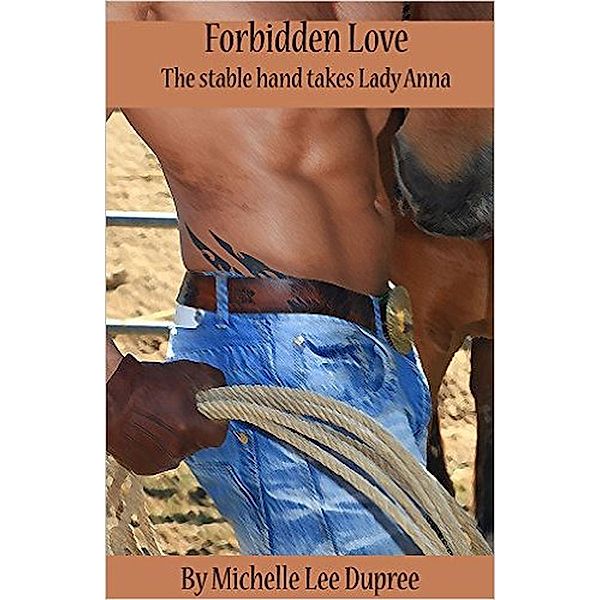 Forbidden Love: The Stable Hand takes Lady Anna, Michelle Lee Dupree