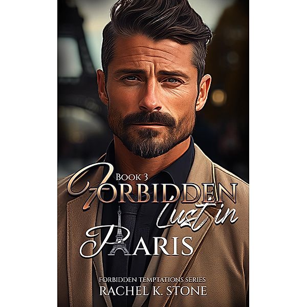 Forbidden Lust in Paris (Forbidden Tempatations, #3) / Forbidden Tempatations, Rachel K Stone