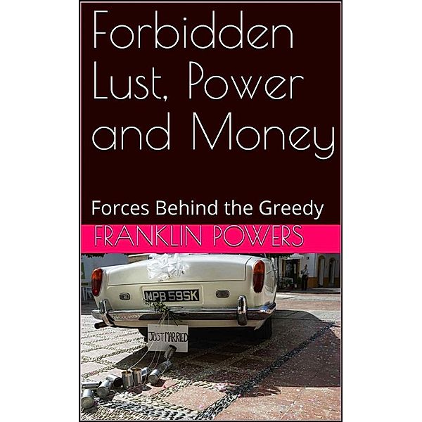 Forbidden Lust, Power, and Money, Franklin Powers