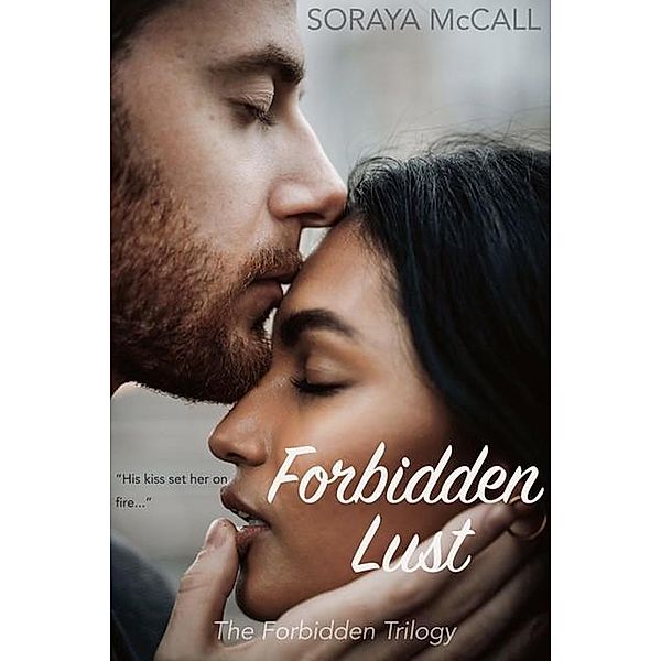 Forbidden Lust (The Forbidden Trilogy, #1) / The Forbidden Trilogy, Soraya McCall