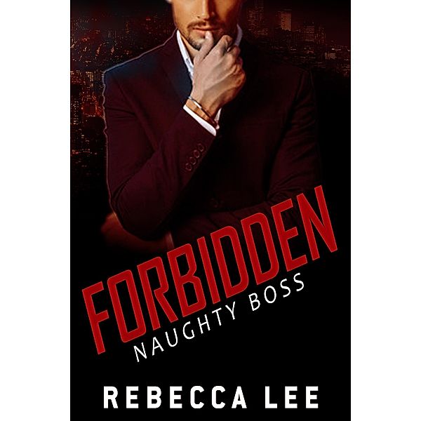 Forbidden: Naughty Boss / Forbidden, Rebecca Lee