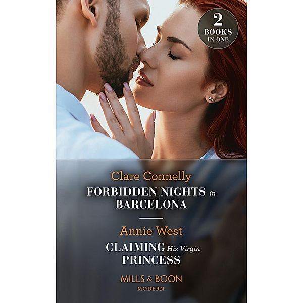 Forbidden Nights In Barcelona / Claiming His Virgin Princess: Forbidden Nights in Barcelona (The Cinderella Sisters) / Claiming His Virgin Princess (Royal Scandals) (Mills & Boon Modern), Clare Connelly, Annie West