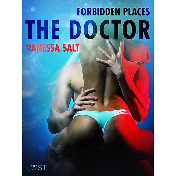 Forbidden Places: The Doctor - erotic short story / Forbidden Places, Vanessa Salt