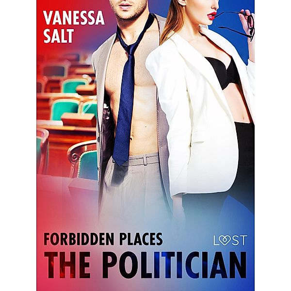 Forbidden Places: The Politician - Erotic Short Story / Forbidden Places, Vanessa Salt