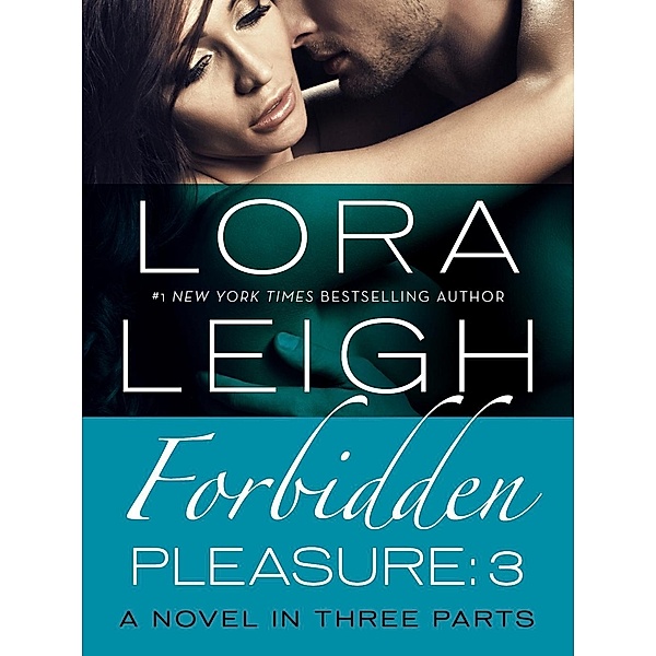 Forbidden Pleasure: Part 3 / St. Martin's Griffin, Lora Leigh