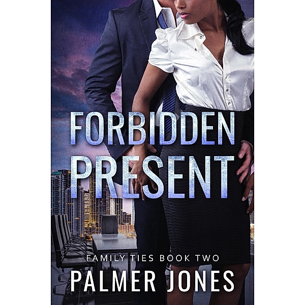 Forbidden Present (Family Ties, #2) / Family Ties, Palmer Jones