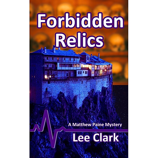 Forbidden Relics (Matthew Paine Mysteries, #6) / Matthew Paine Mysteries, Lee Clark