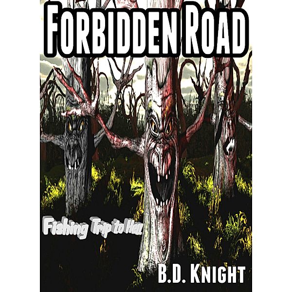 Forbidden Road - Fishing Trip to Hell, B. D. Knight