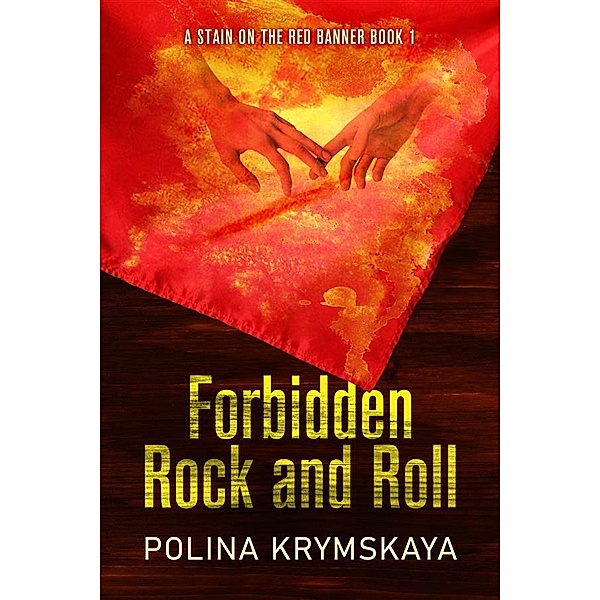 Forbidden Rock and Roll / A Stain On The Red Banner Bd.1, Polina Krymskaya