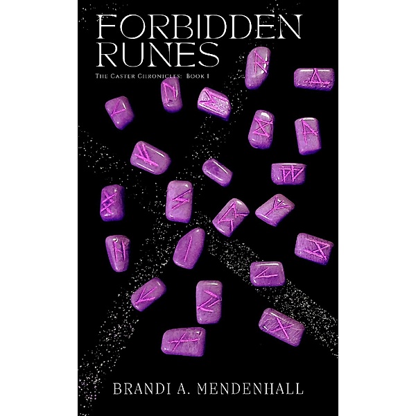Forbidden Runes (The Caster Chronicles, #1) / The Caster Chronicles, Brandi A. Mendenhall