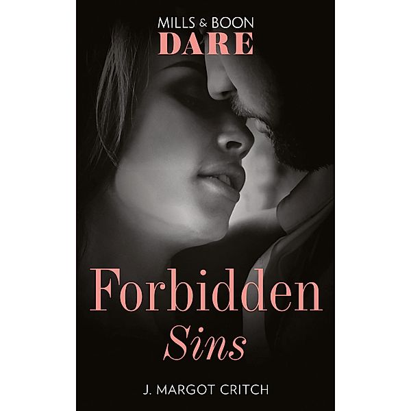 Forbidden Sins (Mills & Boon Dare) (Sin City Brotherhood) / Dare, J. Margot Critch