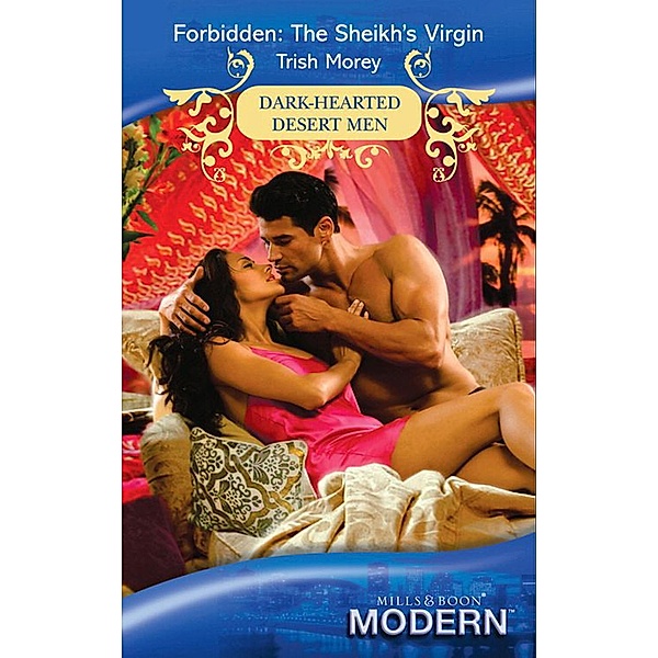 Forbidden: The Sheikh's Virgin / Dark-Hearted Desert Men Bd.3, Trish Morey