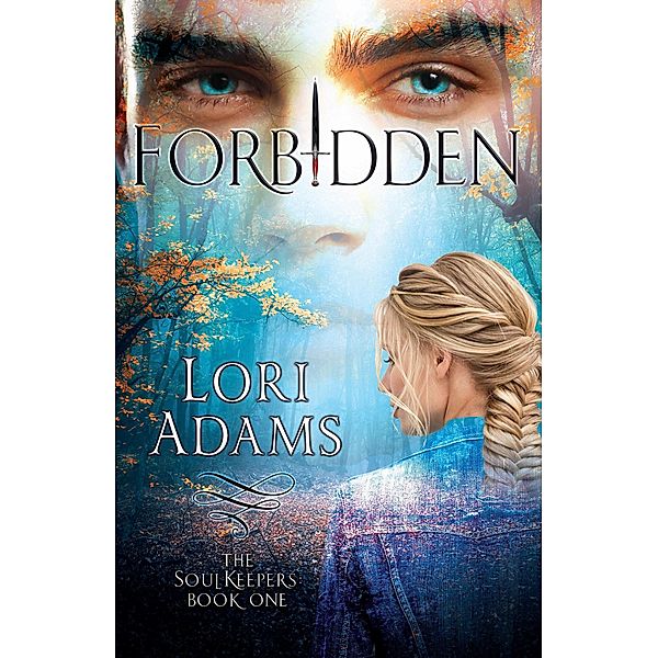 Forbidden (The Soulkeepers Series, #1) / The Soulkeepers Series, Lori Adams