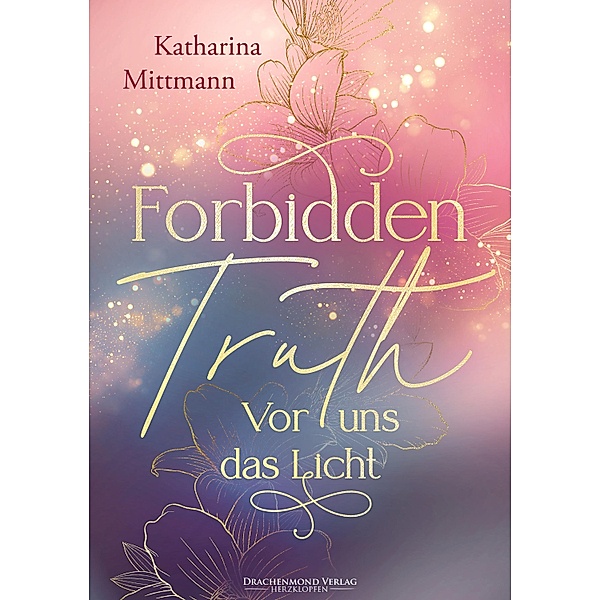 Forbidden Truth - Vor uns das Licht / Herzdrachen, Katharina Mittmann