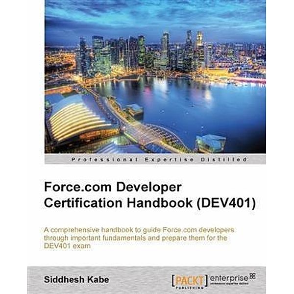 Force.com Developer Certification Handbook (DEV401), Siddhesh Kabe