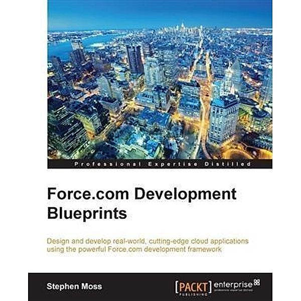 Force.com Development Blueprints, Stephen Moss