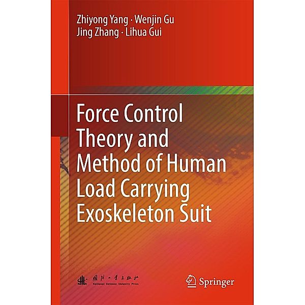 Force Control Theory and Method of Human Load Carrying Exoskeleton Suit, Zhiyong Yang, Wenjin Gu, Jing Zhang, Lihua Gui