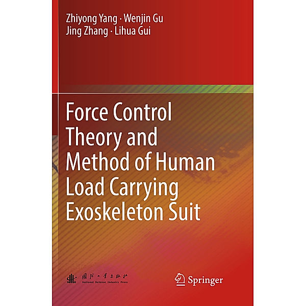 Force Control Theory and Method of Human Load Carrying Exoskeleton Suit, Zhiyong Yang, Wenjin Gu, Jing Zhang, Lihua Gui