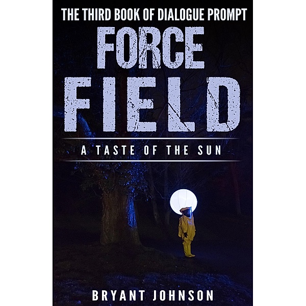 Force Field a Taste of the Sun, Bryant Johnson
