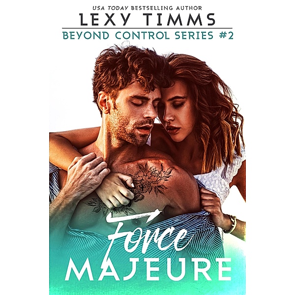 Force Majeure (Beyond Control Series, #2) / Beyond Control Series, Lexy Timms