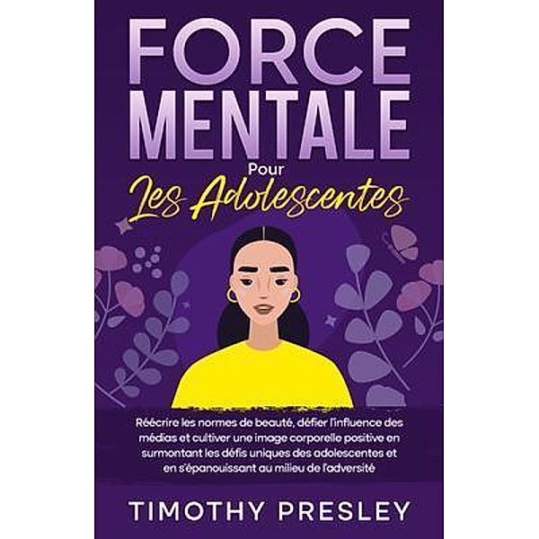 Force Mentale Pour Les Adolescentes, Timothy Presley