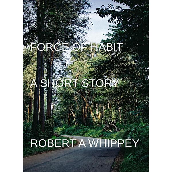 Force of Habit, Robert A Whippey