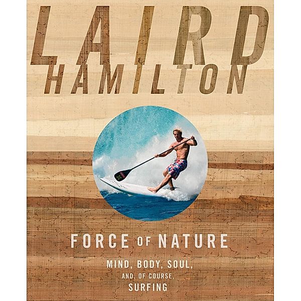 Force of Nature, Laird Hamilton