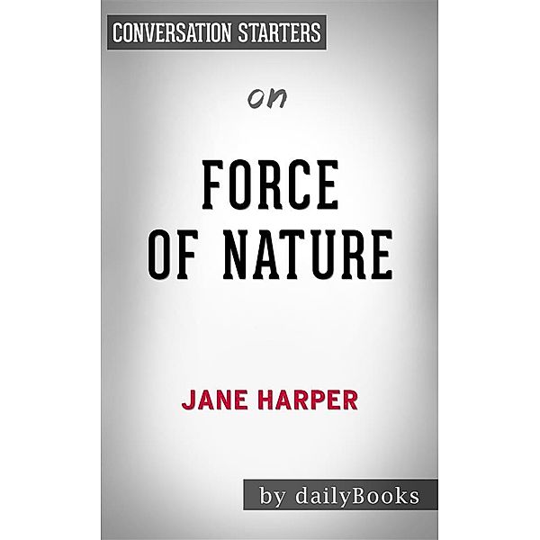 Force of Nature, A Novel: by Jane Harper | Conversation Starters, Dailybooks